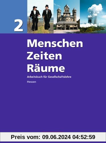 Menschen Zeiten Räume - Arbeitsbuch für Gesellschaftslehre - Hessen: Band 2 - Schülerbuch